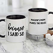 &quot;Because I Said So&quot; 11 oz. Personalized Coffee Mug