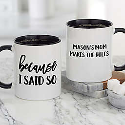 "Because I Said So" 11 oz. Personalized Coffee Mug in Black