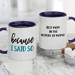 "Because I Said So" 11 oz. Personalized Coffee Mug in Blue