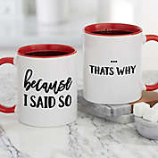 &quot;Because I Said So&quot; 11 oz. Personalized Coffee Mug in Red