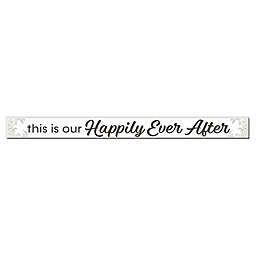 "Happily Ever After" 1.5-Inch x 16-Inch Wood Sign Wall Art in White