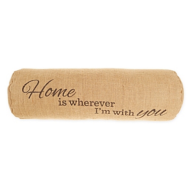 Bee &amp; Willow&trade; &quot;Home Is Wherever I&#39;m With You&quot; Throw Pillow. View a larger version of this product image.