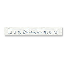 "All of Me Loves All of You" 24-Inch x 3.5-Inch Wall Plaque