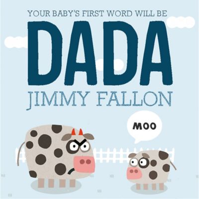 &quot;Your Baby&#39;s First Word Will Be DADA&quot; Board Book by Jimmy Fallon and Miguel Ordonez