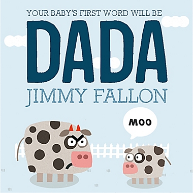 &quot;Your Baby&#39;s First Word Will Be DADA&quot; Board Book by Jimmy Fallon and Miguel Ordonez. View a larger version of this product image.