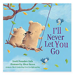"I'll Never Let You Go" Board Book