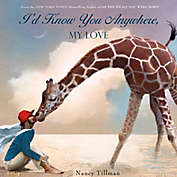 &quot;I&#39;d Know You Anywhere, My Love&quot; Board Book by Nancy Tillman