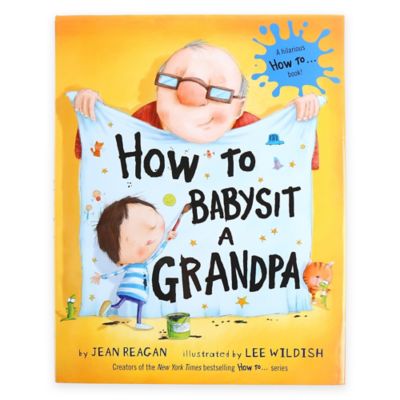 "How to Babysit a Grandpa" Book by Jean Reagan