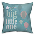 Alternate image 0 for &quot;Dream Big Little One&quot; 18-Inch x 18-Inch Throw Pillow in White/Blue
