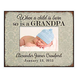 "When a Child is Born so is a Grandpa" 4-Inch x 6-Inch Picture Frame