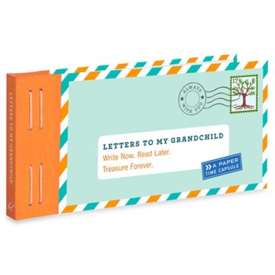 "Letters to My Grandchild: Write Now. Read Later. Treasure Forever."