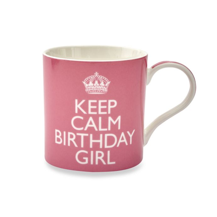 Home Essentials & Beyond "Keep Calm Birthday Girl" Mug | Bed Bath & Beyond