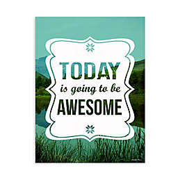 GreenBox Art® "Today Is Going To Be Awesome" 18-Inch x 24-Inch Wheatpaste Wall Art
