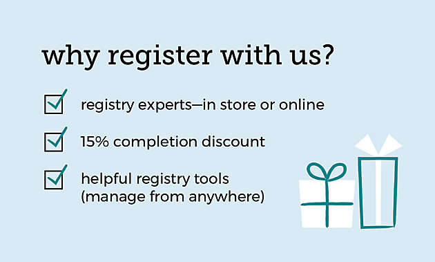 why register with us? registry experts—in store or online 15% completion discount helpful registry tools  (manage from anywhere)