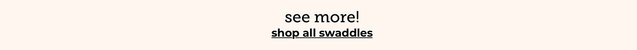 see more! Shop all swaddles
