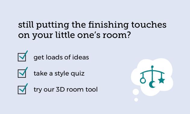 still putting the finishing touches on your little one’s room? ✔get loads of ideast ✔take a style quiz ✔try our 3D room tool