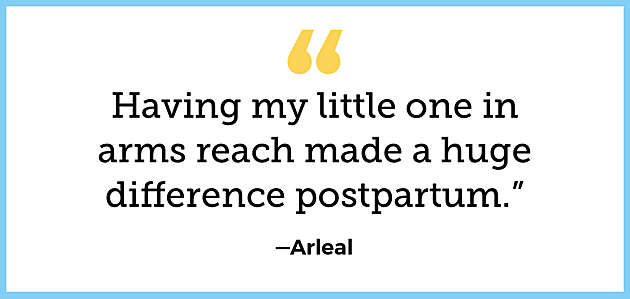 Having my little one in  arms reach made a huge  difference postpartum.”