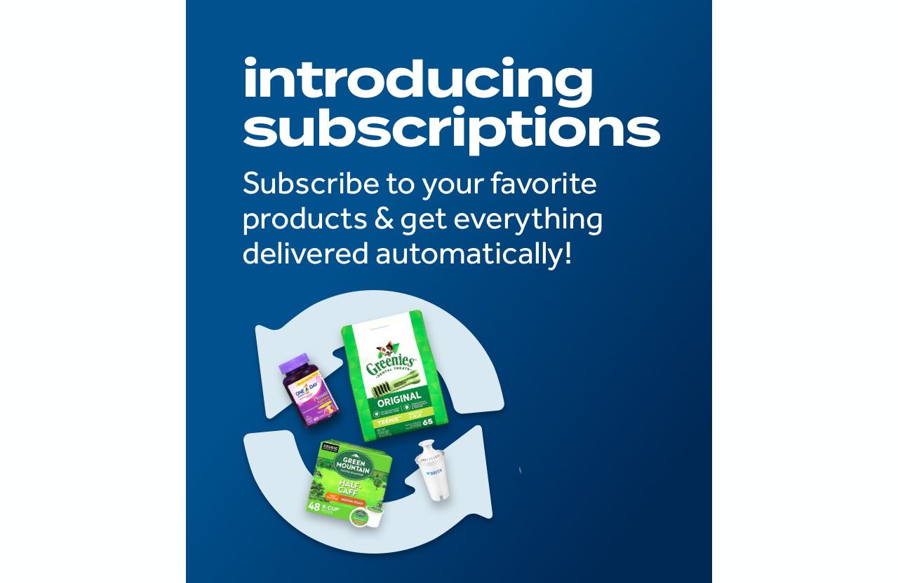 Subscribe to your favorite products & get everything delivered automatically!