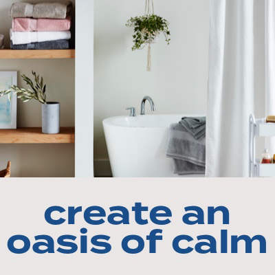 create an oasis of calm