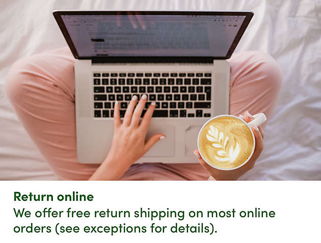 We offer free return shipping on most online  orders (see exceptions for details