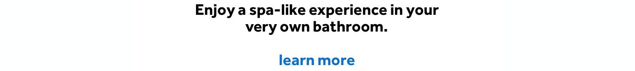 Enjoy a spa-like experience in your very own bathroom.