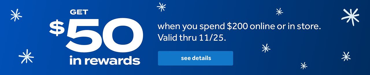 $50 GET when you spend $200 online or in store.