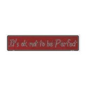 Smart Blonde It's Ok Not To Be Perfect Novelty Metal Vanity Mini Street Sign