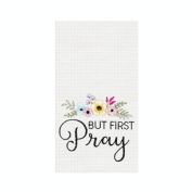 C&F Home But First Pray Kitchen Towel